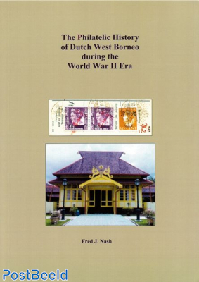 The Postal History of Dutch West Borneo during the World War II Era, F.J. Nash